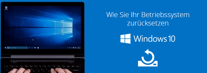 Windows-10-Tipps: Wie Sie Ihr Windows 10 zurücksetzen?